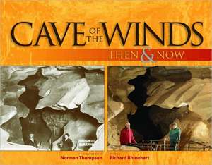 Cave of the Winds: Then & Now de Richard Rhinehart