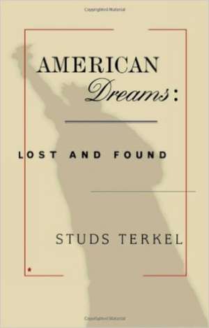 American Dreams: Lost and Found de Studs Terkel