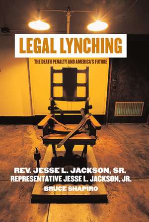 Legal Lynching: The Death Penalty and America's Future de Jesse Jackson