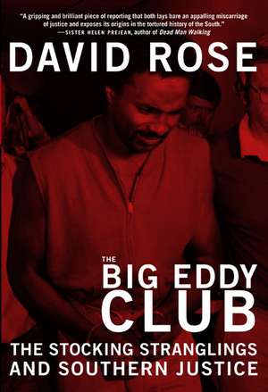 The Big Eddy Club: The Stocking Stranglings and Southern Justice de David Rose