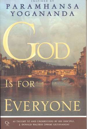 God Is for Everyone de Paramahansa Yogananda