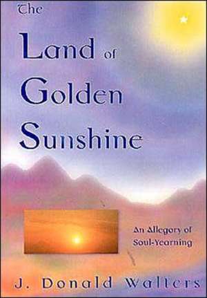 The Land of Golden Sunshine: An Allegory of Soul-Yearning de Swami Kriyananda