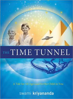 The Time Tunnel: A Tale for All Ages and for the Child in You de Swami Kriyananda