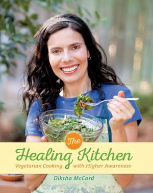 The Healing Kitchen de Diksha McCord