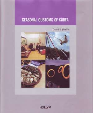 Seasonal Customs of Korea de David E Shaffer