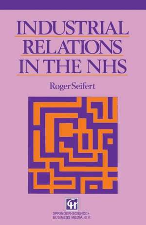 Industrial Relations in the NHS de Roger V. Seifert