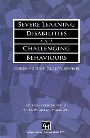 Severe Learning Disabilities and Challenging Behaviours: Designing high quality services de Eric Emerson