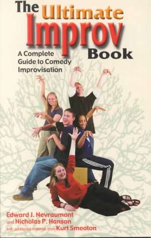 Ultimate Improv Book: A Complete Guide to Comedy Improvisation de Edward J Nevraumont