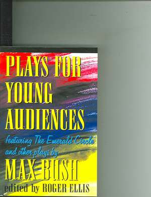 Plays for Young Audiences de Max Bush