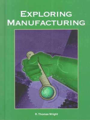 Exploring Manufacturing de R. Thomas Wright