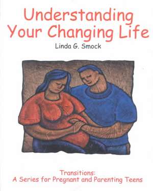 Understanding Your Changing Life de Linda G. Smock