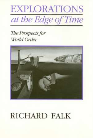 Explorations On the Edge of Time: The Prospects for World Order de Richard Falk