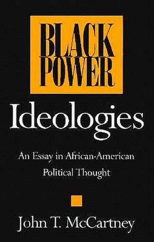 Black Power Ideologies: An Essay in African American Political Thought de John Mccartney