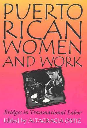 Puerto Rican Women and Work: Bridges in Transnational Labor de Altagracia Ortiz