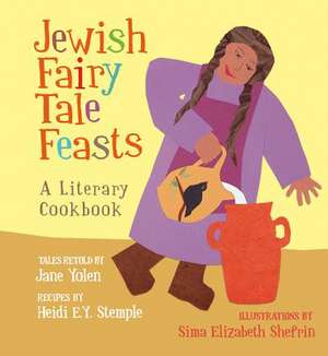 Jewish Fairy Tale Feasts de Jane Yolen