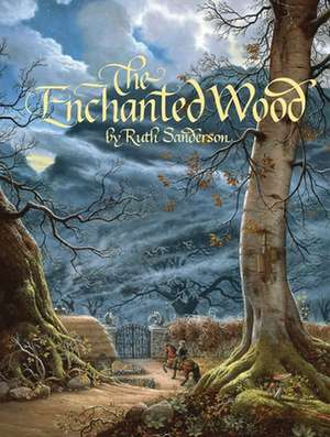 The Enchanted Wood de Ruth Sanderson