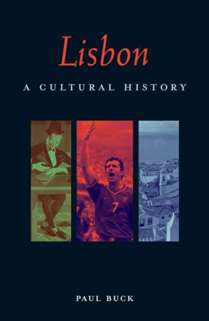 Lisbon: A Cultural and Literary Companion de Paul Buck