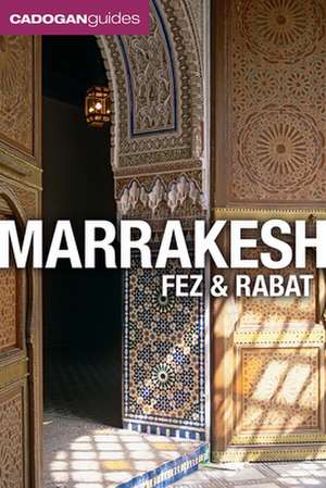 Cadogan Guides Marrakesh, Fez & Rabat de Barnaby Rogerson