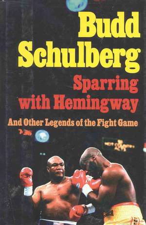 Sparring with Hemingway de Budd Schulberg