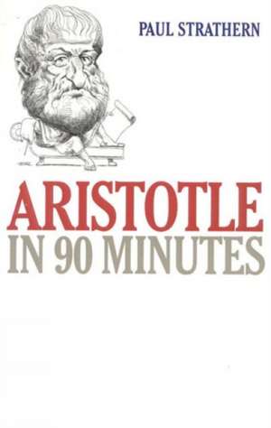 Aristotle in 90 Minutes de Paul Strathern