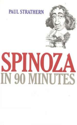 Spinoza in 90 Minutes de Paul Strathern