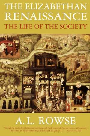 The Elizabethan Renaissance: The Life of the Society de A. L. Rowse