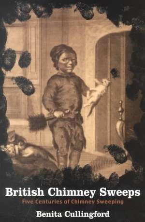 British Chimney Sweeps: Five Centuries of Chimney Sweeping de Benita Cullingford