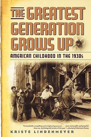 The Greatest Generation Grows Up de Kriste Lindenmeyer