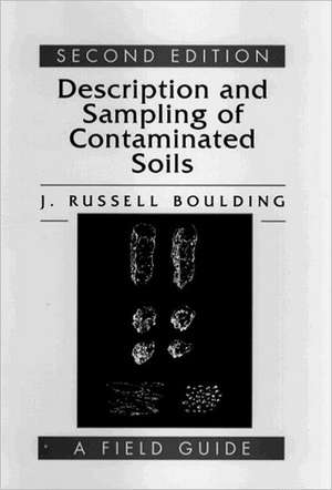 Description and Sampling of Contaminated Soils: A Field Guide de J. Russell Boulding