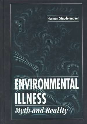 Environmental Illness: Myth & Reality de Herman Staudenmayer