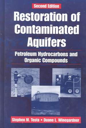 Restoration of Contaminated Aquifers: Petroleum Hydrocarbons and Organic Compounds, Second Edition de Duane L. Winegardner