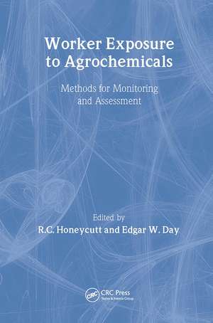 Worker Exposure to Agrochemicals: Methods for Monitoring and Assessment de R. Honeycutt