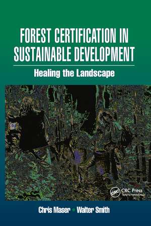 Forest Certification in Sustainable Development: Healing the Landscape de Walter Smith