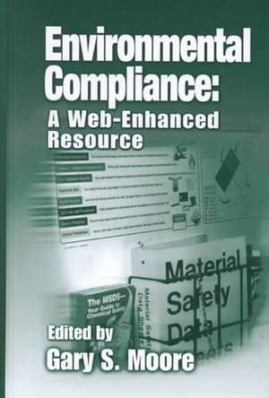 Environmental Compliance: A Web-Enhanced Resource de Gary S. Moore