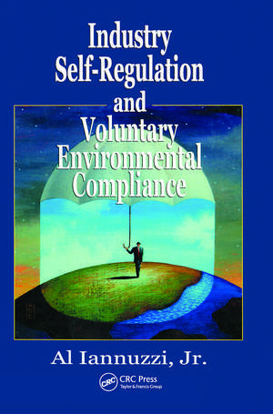 Industry Self-Regulation and Voluntary Environmental Compliance de Jr. Iannuzzi