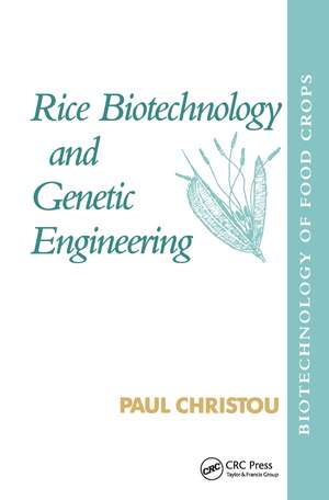 Rice Biotechnology and Genetic Engineering: Biotechnology of Food Crops de Paul Christou