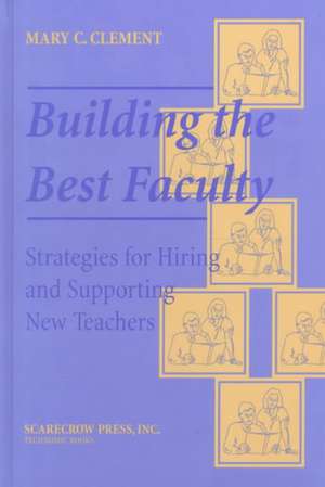 Building the Best Faculty de Mary C. Clement