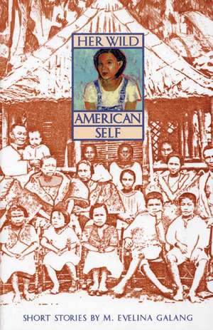 Her Wild American Self de M. Evelina Galang