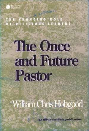 The Once and Future Pastor de William Chris Hobgood