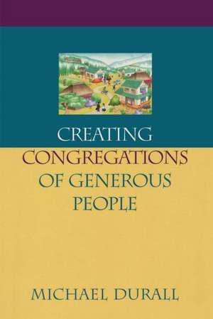 Creating Congregations of Generous People de Michael Durall