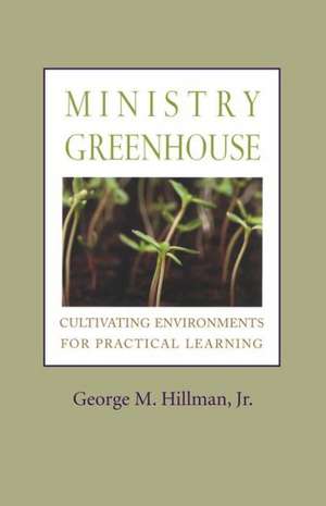 Ministry Greenhouse de George M. Hillman