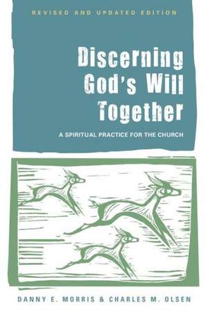 Discerning God's Will Together de Danny E. Morris