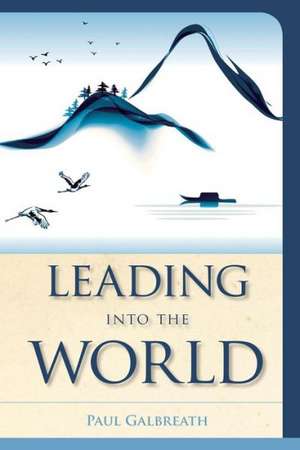 Leading Into the World de Paul Galbreath