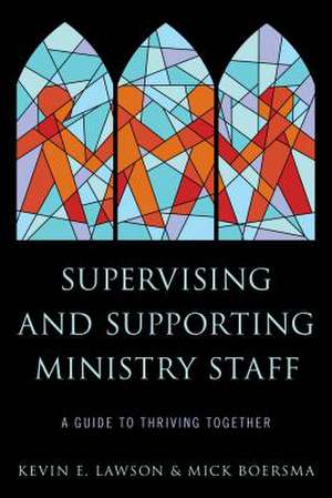 Supervising and Supporting Ministry Staff de Kevin E. Lawson