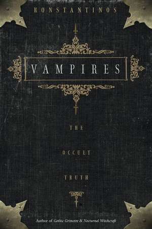 Vampires: The Occult Truth the Occult Truth de Konstantinos