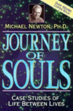 Journey of Souls de Ph.D. Newton, Michael