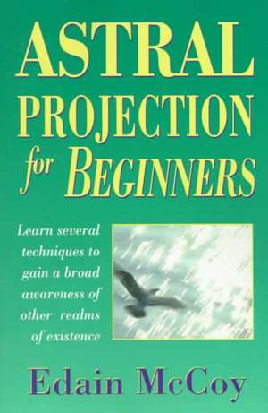 Astral Projection for Beginners de Edain McCoy