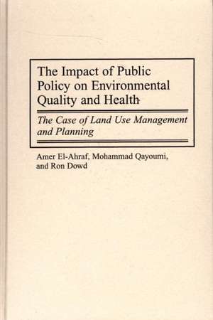 The Impact of Public Policy on Environmental Quality and Health: The Case of Land Use Management and Planning de Amer El-Ahraf