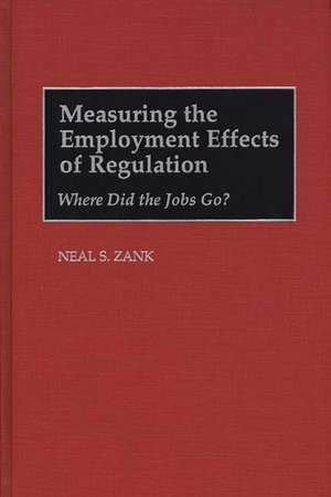 Measuring the Employment Effects of Regulation: Where Did the Jobs Go? de Neal S. Zank