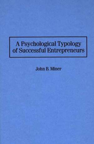 A Psychological Typology of Successful Entrepreneurs de John Miner